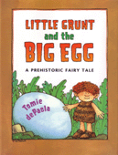LITTLE GRUNT AND THE BIG EGG: A PREHISTORIC FAIRY TALE