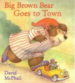 BIG BROWN BEAR GOES TO TOWN 