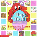Hop To It! A Scholastic Easter Treasury