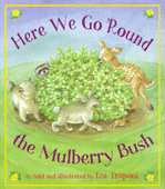 HERE WE GO 'ROUND THE MULBERRY BUSH 